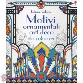 Motivi Ornamentali. Art Déco da Colorare. Ediz. Illustrata