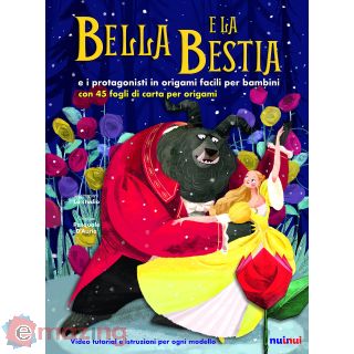 Bella e la Bestia e i protagonisti in origami facili per bambini. Ediz. a colori. Con gadegt
