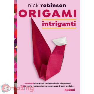 Origami intriganti. Ediz. a colori