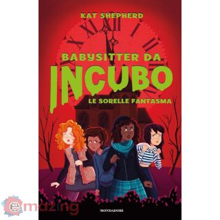 Le Sorelle Fantasma. Babysitter da Incubo. Vol. 2