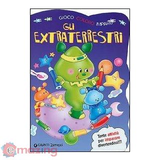 Gli Extraterrestri. Gioco, Coloro, Imparo. Ediz. Illustrata