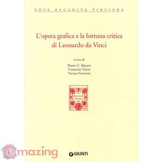 L'opera Grafica e La Fortuna Critica di Leonardo da Vinci. Atti del Convegno