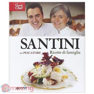 Santini. Dal Pescatore. Ricette di Famiglia