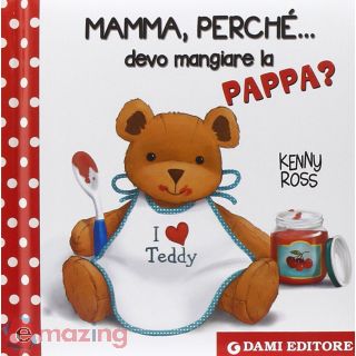 Mamma, perché... devo mangiare la pappa?