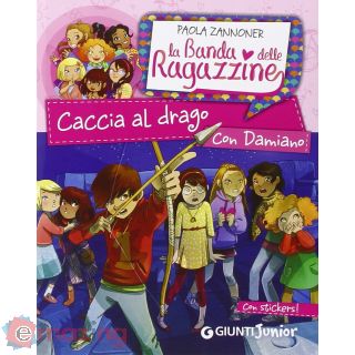 Caccia al drago con Damiano. La banda delle ragazzine. Con adesivi