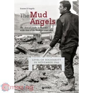 The mud angels. The «best of youth» in Florence at the time of the flood, 50 years after. Level of solidarity in November 1966