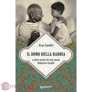 Il dono della rabbia e altre lezioni del mahatma Gandhi