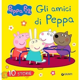 Gli Amici di Peppa. 10 Storie. Peppa Pig. Ediz. a Colori