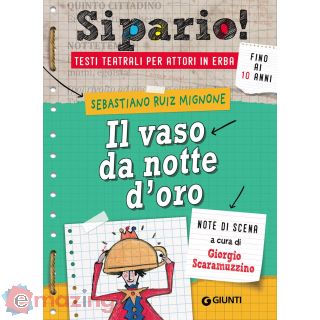 Il vaso da notte d'oro. Testi teatrali per attori in erba
