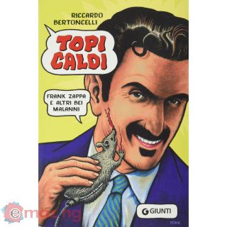 Topi caldi. Frank Zappa e altri bei malanni
