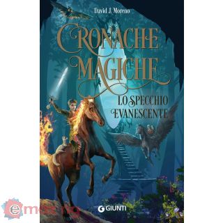 Lo Specchio Evanescente. Cronache Magiche. Nuova Ediz.