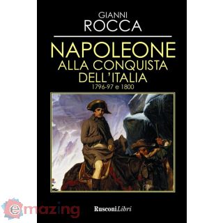 Napoleone Alla Conquista Dell'italia 1796-97 e 1800