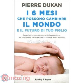 I 6 mesi che che possono cambiare il mondo e il futuro di tuo figlio