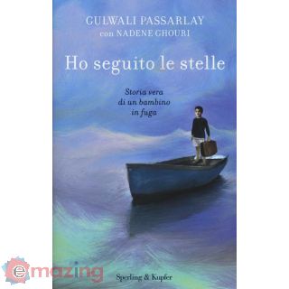 Ho Seguito Le Stelle. Storia Vera di un Bambino in Fuga
