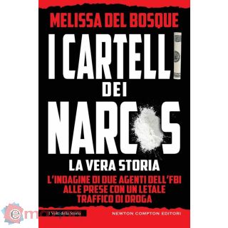 I Cartelli dei Narcos. La Vera Storia