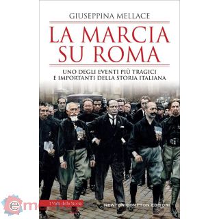 La Marcia su Roma. Uno degli Eventi Più Tragici e Importanti della Storia Italiana