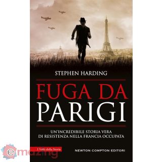 Fuga da Parigi. Un'incredibile Storia Vera di Resistenza Nella Francia Occupata