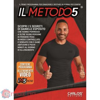 Il Metodo 5. Il Primo Programma per Dimagrire e Restare in Forma per Sempre. con Video