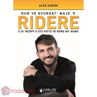 Nun ve scurdat' maje 'e ridere. E io 'ncopp a stu fatto ve rong na' mano