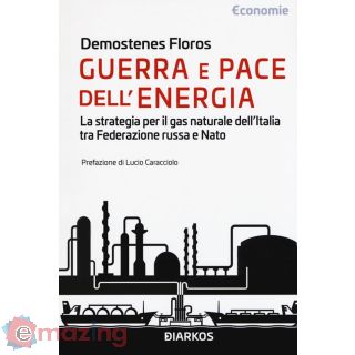 Guerra e Pace Dell'energia. La Strategia per Il Gas Naturale Dell'italia Tra Federazione Russa e Nato