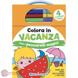 In vacanza. Colora con i pennarelli magici. Ediz. a colori. Con 4 pennarelli