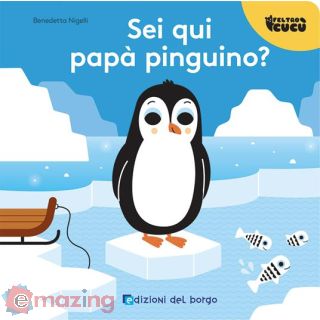 Sei Qui Papà Pinguino? Feltro Cucù. Ediz. a Colori