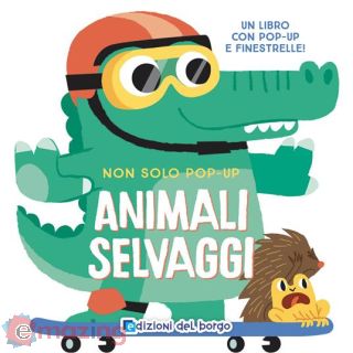 Animali Selvaggi. Non Solo Pop-up. Ediz. a Colori