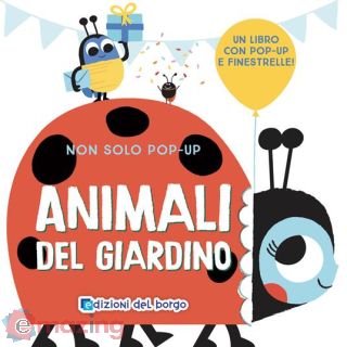 Animali del Giardino. Non Solo Pop-up. Ediz. a Colori