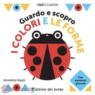 Guardo e Scopro I Colori e Le Forme. Ediz. a Colori