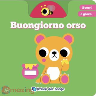 Buongiorno Orso. Scorri e Gioca. Ediz. a Colori