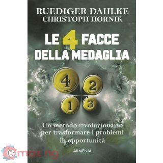 Le 4 facce della medaglia. Un metodo rivoluzionario per trasformare i problemi in opportunità