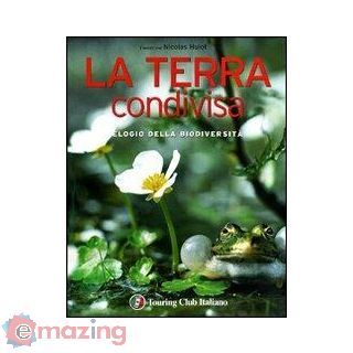 La terra condivisa. Ediz. illustrata