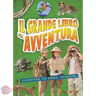 Il Grande Libro Dell'avventura. Enciclopedia per Giovani Esploratori