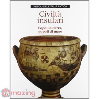 Le civiltà insulari. Popoli di terra, popoli di mare