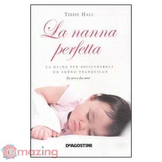 La Nanna Perfetta. La Guida per Assicurargli un Sonno Tranquillo