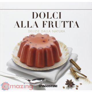 Dolci alla frutta. Delizie della natura