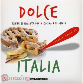 Dolce Italia. Tante Specialità della Cucina Regionale
