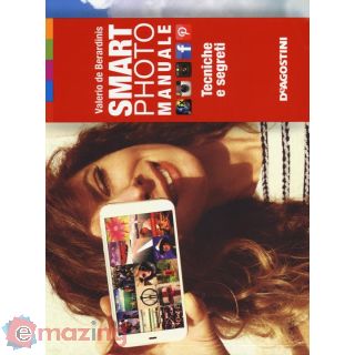 Smartphoto. Manuale. Tecniche e Segreti. Ediz. Illustrata