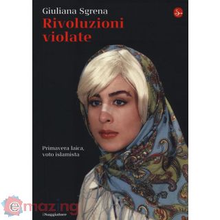 Rivoluzioni Violate. Primavera Laica, Voto Islamista