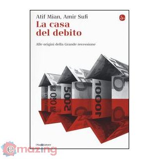 La Casa del Debito. Alle Origini della Grande Recessione