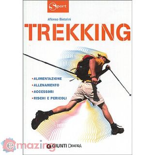 Trekking. Alimentazione allenamento accessori rischi e pericoli