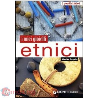 miei gioielli etnici. Ediz. illustrata