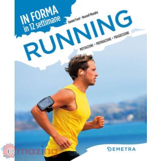 Running. In forma in 12 settimane
