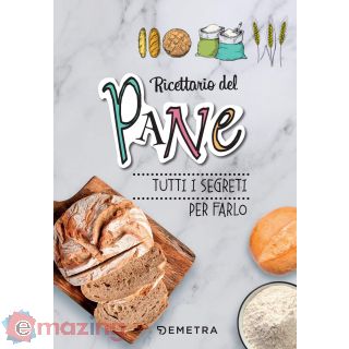 Ricettario del pane. Tutti i segreti per farlo. Ediz. a spirale