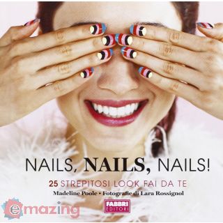 Nails, nails, nails! Ediz. illustrata