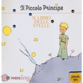 Il Piccolo Principe. Il libro delle stelle. Ediz. illustrata