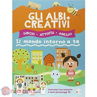 Albi creativi. Il mondo intorno a te. Con adesivi. Ediz. illustrata