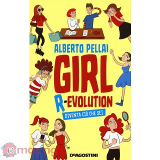 Girl R-evolution. Diventa Ciò Che Sei