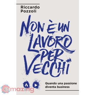 Non è un Lavoro per Vecchi. Quando una Passione Diventa Business