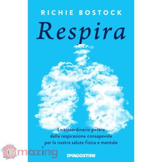 Respira. Lo Straordinario Potere della Respirazione Consapevole per La Nostra Salute Fisica e Mentale